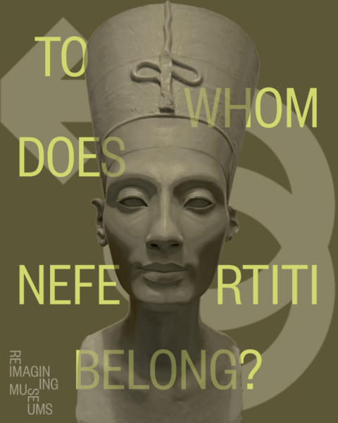 Reimagining contested objects: To whom does Nefertiti belong?